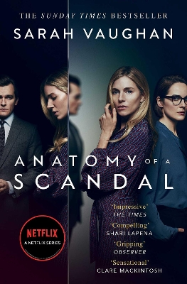 Anatomy of a Scandal: Now a major Netflix series by Sarah Vaughan