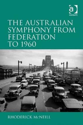 Australian Symphony from Federation to 1960 by Rhoderick McNeill