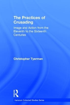 Practices of Crusading by Christopher Tyerman