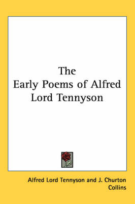 The The Early Poems of Alfred Lord Tennyson by Alfred Lord Tennyson