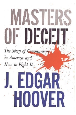 Masters of Deceit: The Story of Communism in America and How to Fight It book