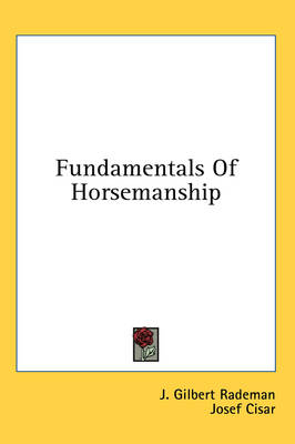 Fundamentals of Horsemanship by J Gilbert Rademan