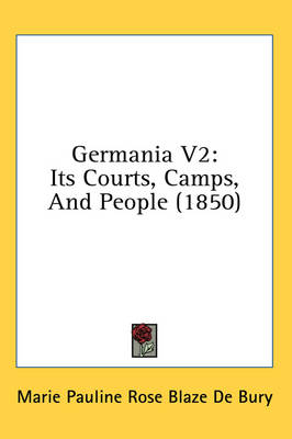 Germania V2: Its Courts, Camps, And People (1850) book