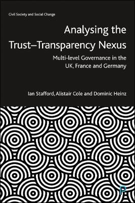 Analysing the Trust–Transparency Nexus: Multi-level Governance in the UK, France and Germany by Ian Stafford