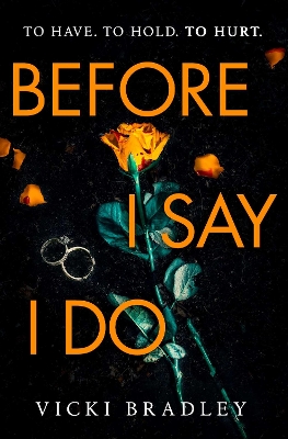 Before I Say I Do: A twisty psychological thriller that will grip you from start to finish by Vicki Bradley