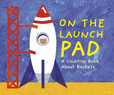 On the Launch Pad: A Counting Book About Rockets by Michael Dahl
