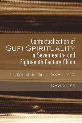 Contextualization of Sufi Spirituality in Seventeenth- And Eighteenth-Century China book