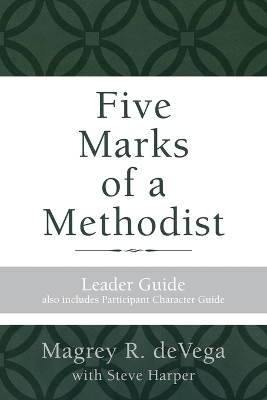 Five Marks of a Methodist: Leader Guide book