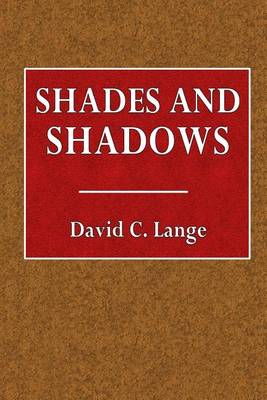 Shades and Shadows by David C Lange