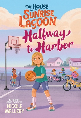 The House on Sunrise Lagoon: Halfway to Harbor by Nicole Melleby