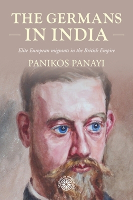 The Germans in India: Elite European Migrants in the British Empire book