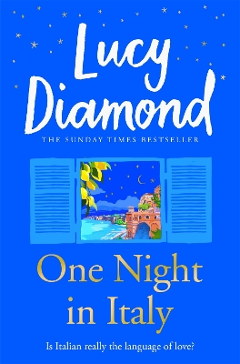 One Night in Italy: The bestselling author of ANYTHING COULD HAPPEN by Lucy Diamond