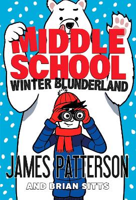 Middle School: Winter Blunderland: (Middle School 15) by James Patterson