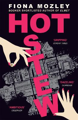Hot Stew: a riotous novel about sex and money in Soho, from the Booker-shortlisted author of Elmet by Fiona Mozley