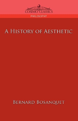 A History of Aesthetic by Bernard Bosanquet