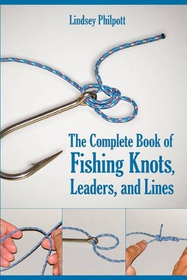 Complete Book of Fishing Knots, Lines, and Leaders book