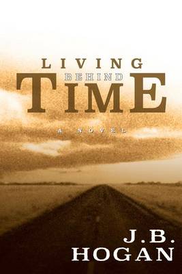 Living Behind Time by J B Hogan
