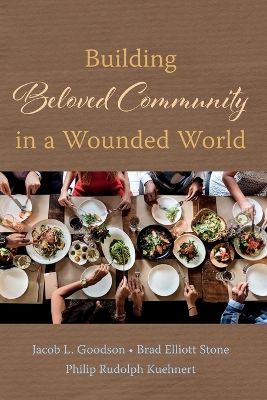 Building Beloved Community in a Wounded World by Jacob L Goodson