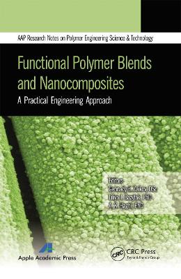 Functional Polymer Blends and Nanocomposites: A Practical Engineering Approach by Gennady E. Zaikov
