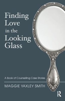 Finding Love in the Looking Glass by Maggie Yaxley Smith