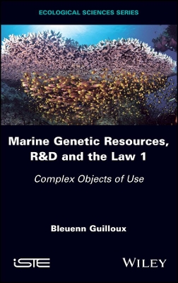 Marine Genetic Resources, R&D and the Law 1: Complex Objects of Use book