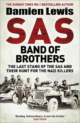 SAS Band of Brothers: The Last Stand of the SAS and Their Hunt for the Nazi Killers by Damien Lewis