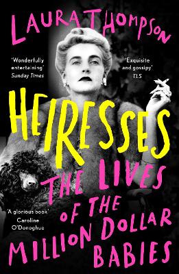 Heiresses: The Lives of the Million Dollar Babies book