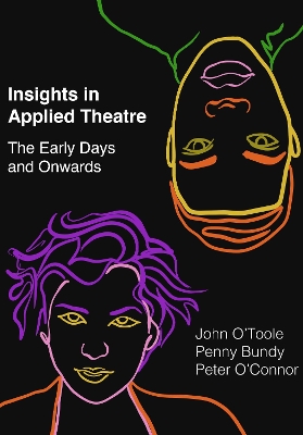 Insights in Applied Theatre: The Early Days and Onwards by John O'Toole