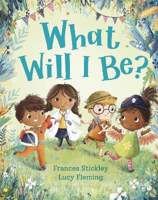 What Will I Be? by Frances Stickley