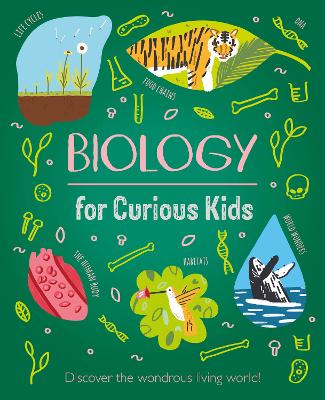 Biology for Curious Kids: Discover the Wondrous Living World! book