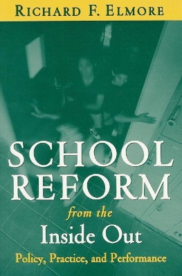 School Reform From the Inside Out by Richard Elmore