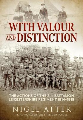 With Valour and Distinction: The Actions of the 2nd Battalion Leicestershire Regiment 1914-1918 book