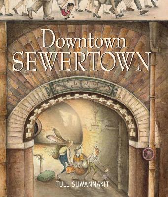 Downtown Sewertown by Tull Suwannakit