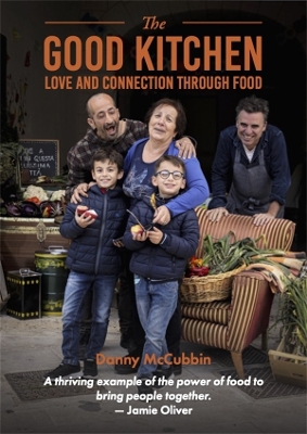 The Good Kitchen: Love and Connection through food book