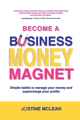 Become a Business Money Magnet: Simple Habits to Manage Your Money and Supercharge Your Profits book