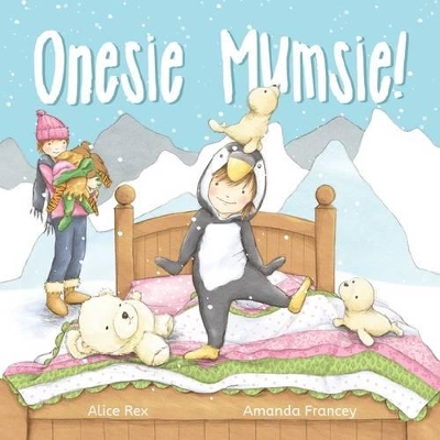 Onesie Mumsie! by Alice Rex