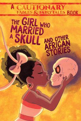 The Girl Who Married a Skull: and Other African Stories book