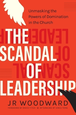 The Scandal of Leadership: Unmasking the Powers of Domination in the Church book