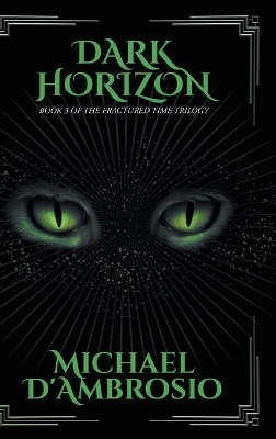 Dark Horizon: Book 3 of the Fractured Time Trilogy by Michael d'Ambrosio