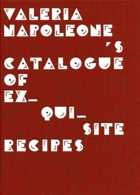 Valeria Napoleone's Catalogue of Exquisite Recipes book