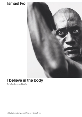 Ismael Ivo: I Believe in the Body book