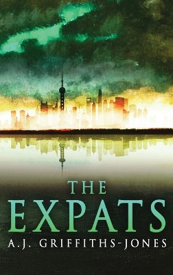 The Expats by A J Griffiths-Jones