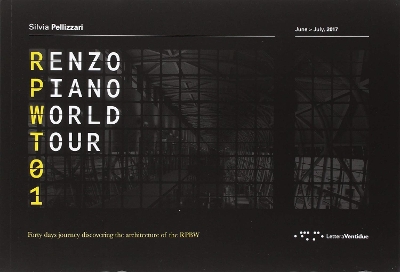 Renzo Piano World Tour 01: Forty days journey discovering the architecture of the RPBW book