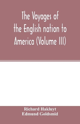 The Voyages of the English nation to America (Volume III) book