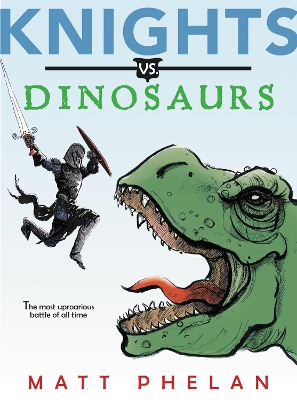 Knights vs. Dinosaurs by Matt Phelan