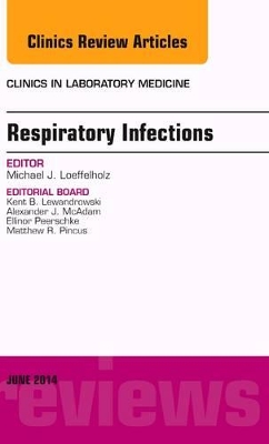 Respiratory Infections, An Issue of Clinics in Laboratory Medicine book