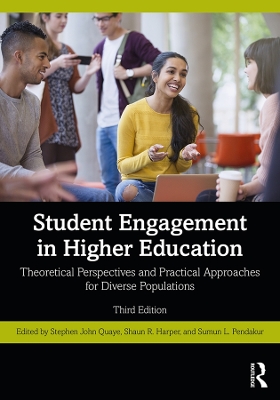 Student Engagement in Higher Education: Theoretical Perspectives and Practical Approaches for Diverse Populations by Stephen John Quaye