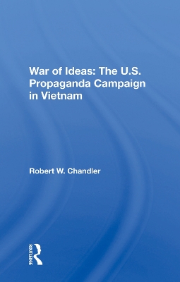 War Of Ideas: The U.s. Propaganda Campaign In Vietnam by Robert W Chandler