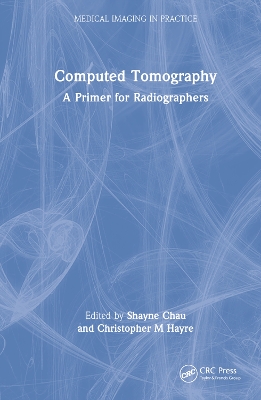 Computed Tomography: A Primer for Radiographers book