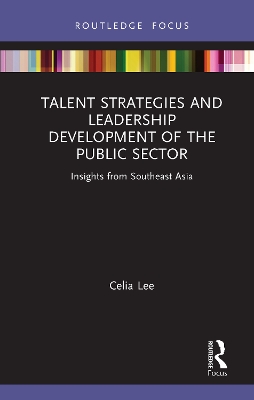 Talent Strategies and Leadership Development of the Public Sector: Insights from Southeast Asia book